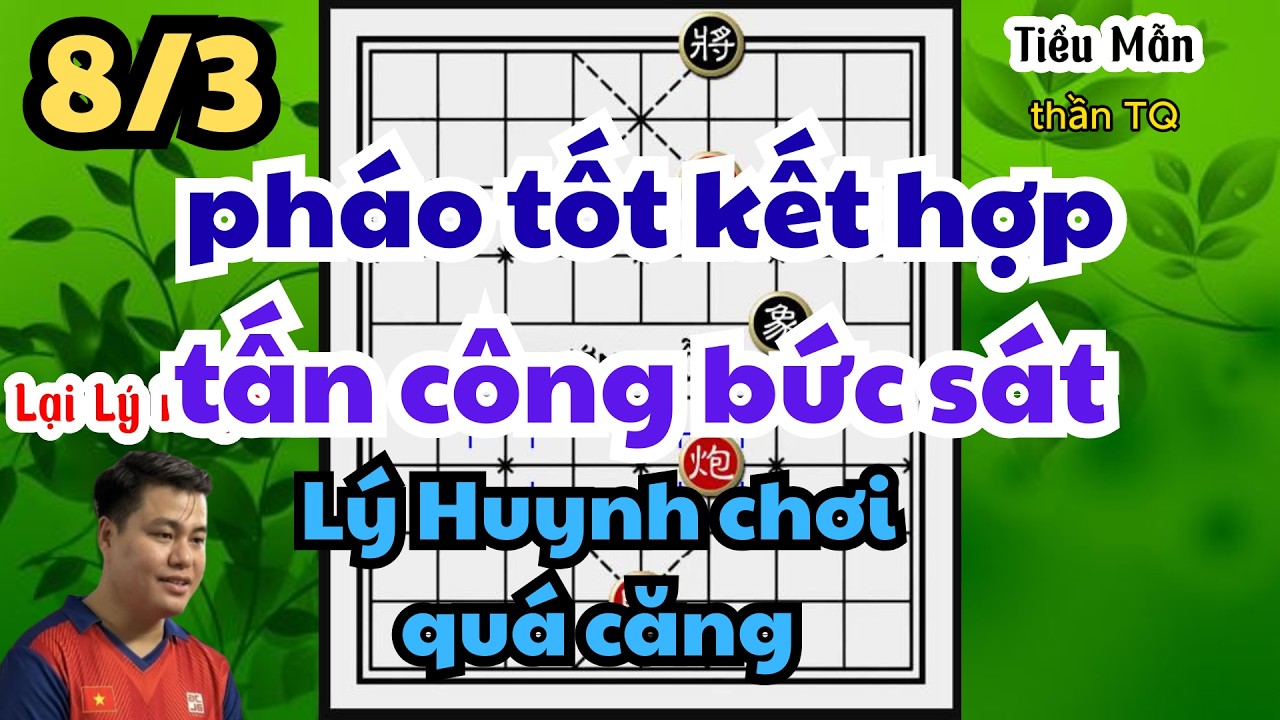pháo tốt kết hợp tấn công bức sát Lý Huynh chơi ván này căng quá