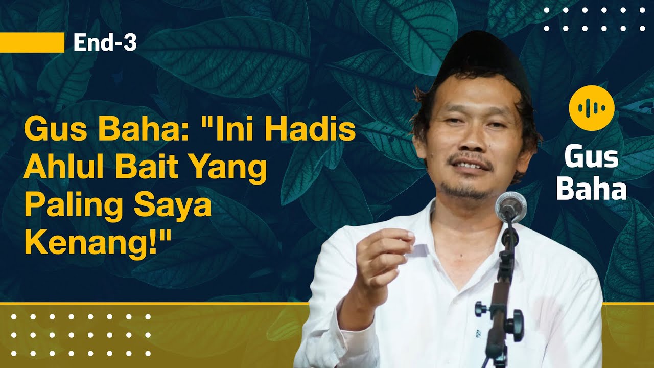 Gus Baha: Ini Hadis Ahlul Bait yang Paling Saya Kenang!