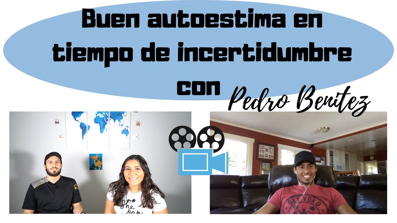 Buen autoestima en tiempo de incertidumbre con Pedro Benitez - Episodio #74