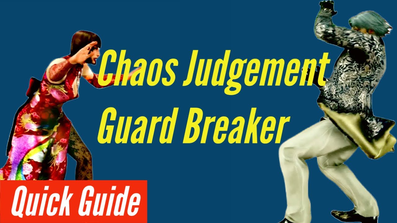 Chaos Judgement Guard Breaker Quick Guide [Tekken 7]