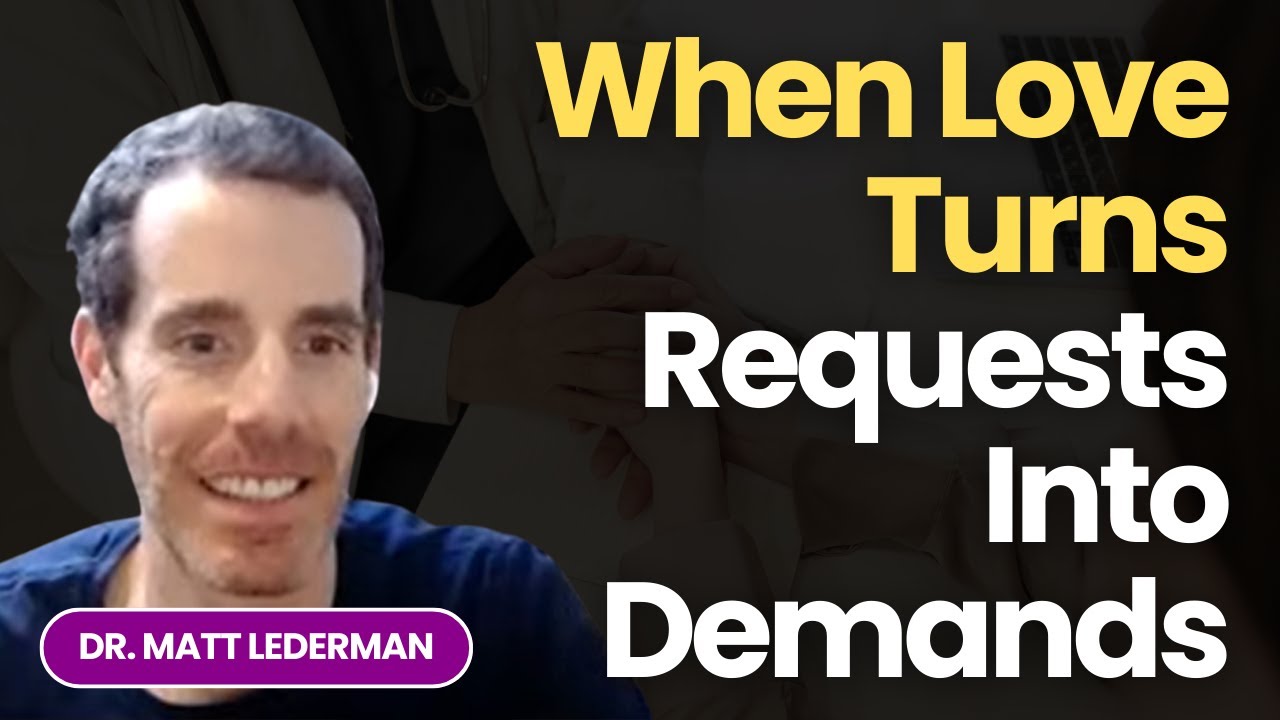 Husband-itis: When Love Turns Requests Into Demands: Getting Real to Heal with Dr. Matt Lederman
