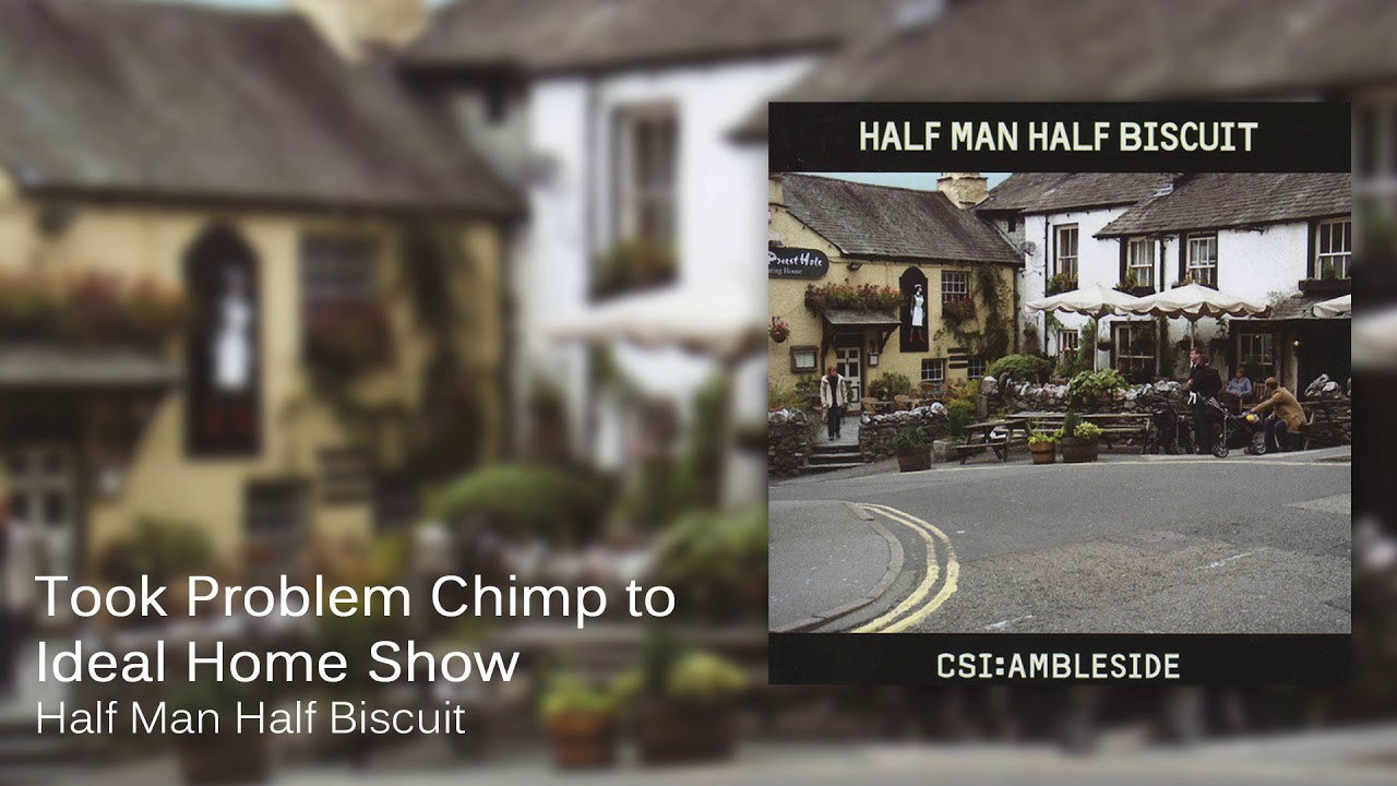 Half Man Half Biscuit - Took Problem Chimp to Ideal Home Show [Official Audio]
