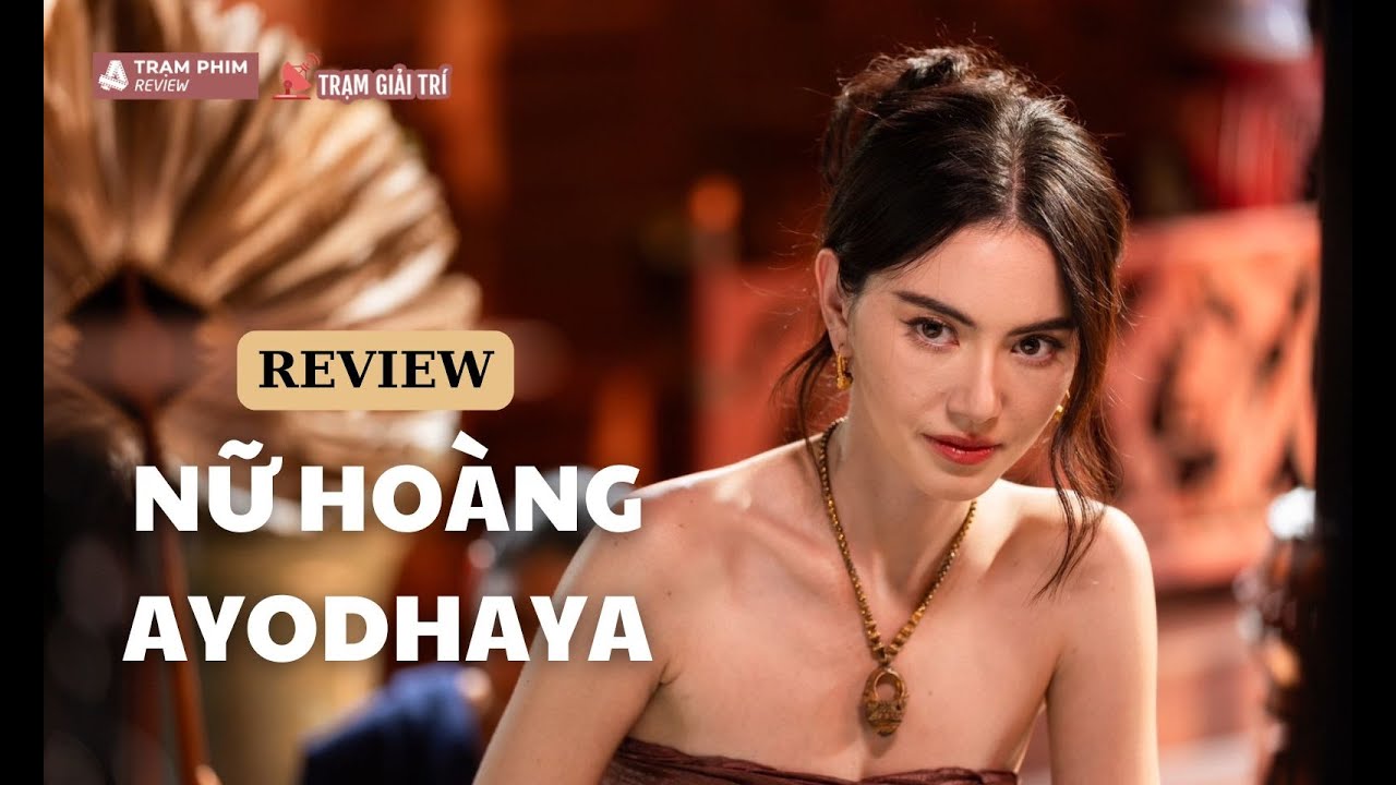 Review Nữ Hoàng Ayodhaya: Mai Davika hiến thân cướp ngôi vua | TGT