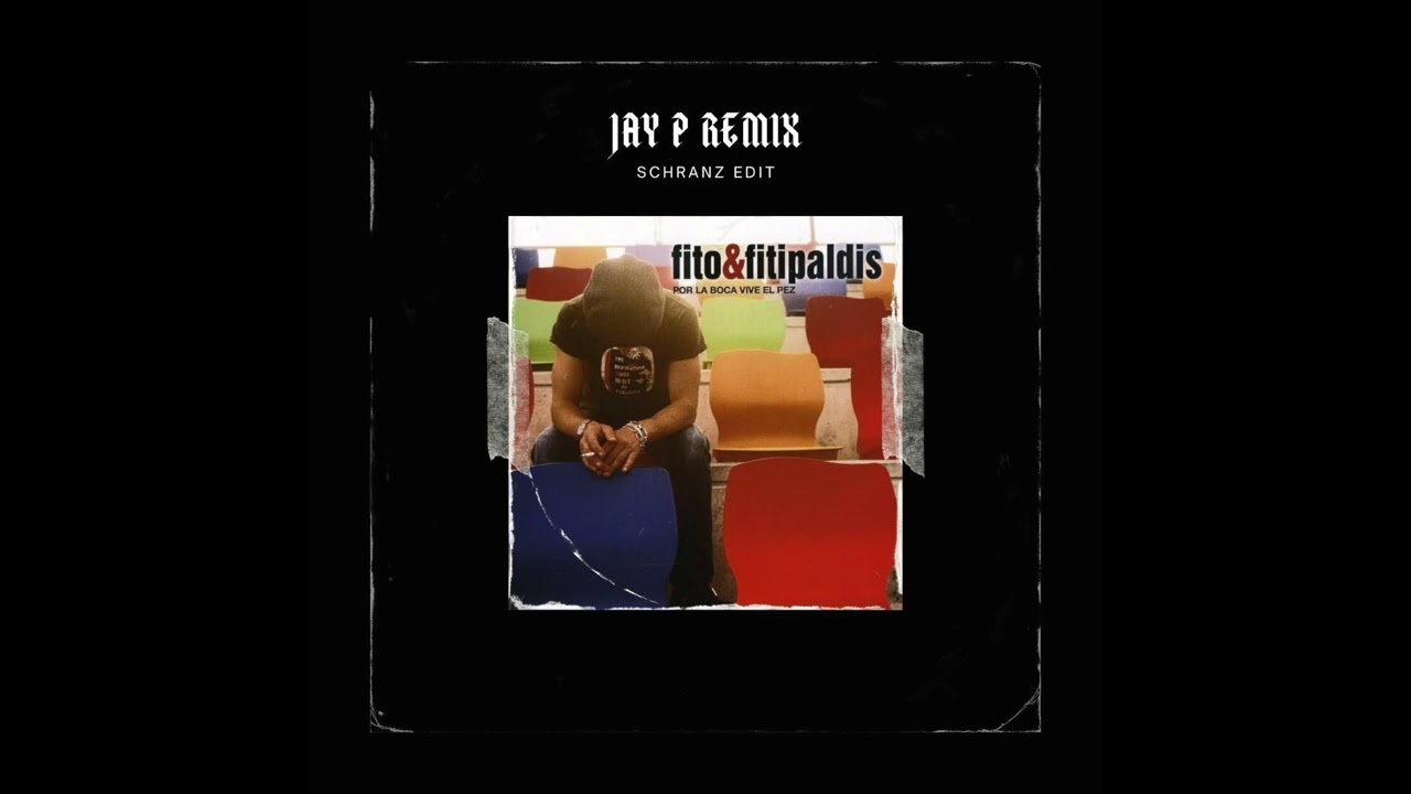 Fito & Fitipaldis - Por la Boca Vive el Pez (JAY P Schranz Edit)