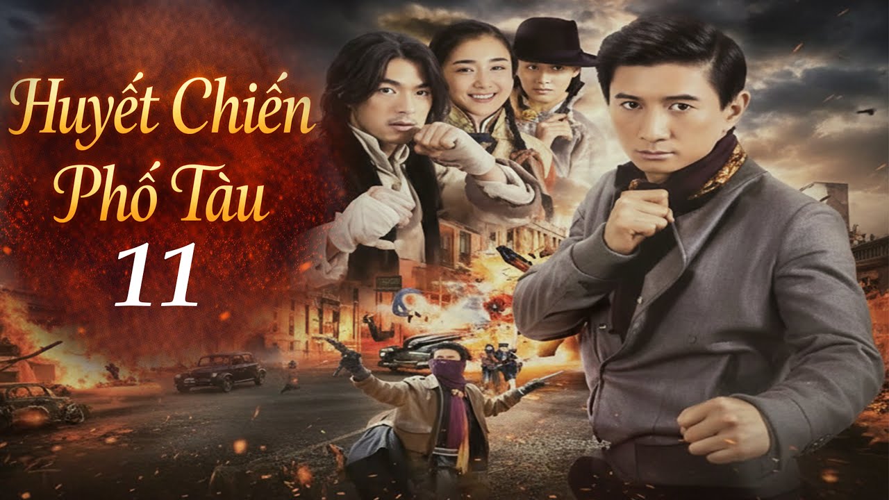Phim Đặc Sắc 2026 | Huyết Chiến Phố Tàu - Tập 11 | Phim Hành Động Trung Quốc Kháng Nhật Lồng Tiếng