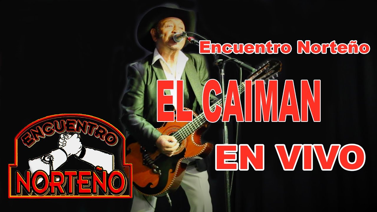 ENCUENTRO NORTEÑO (EL CAIMAN)