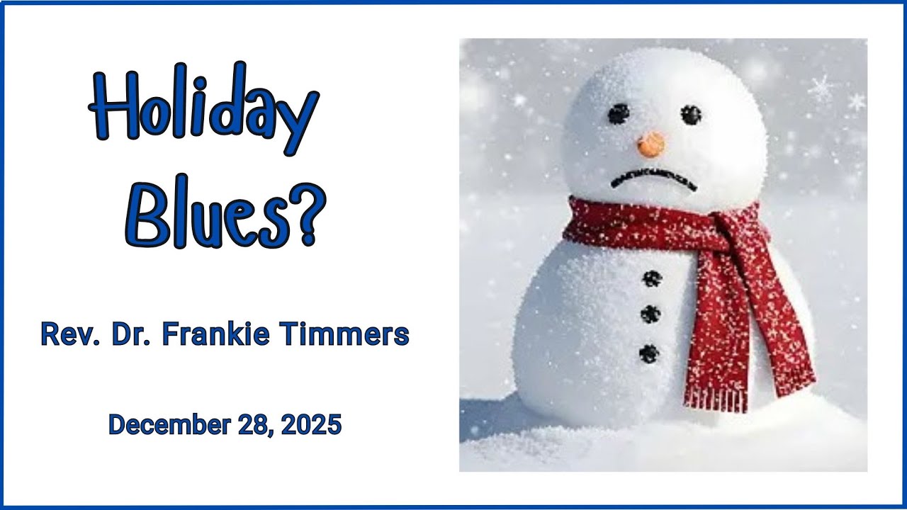 Holiday Blues?  ~ December 28, 2025