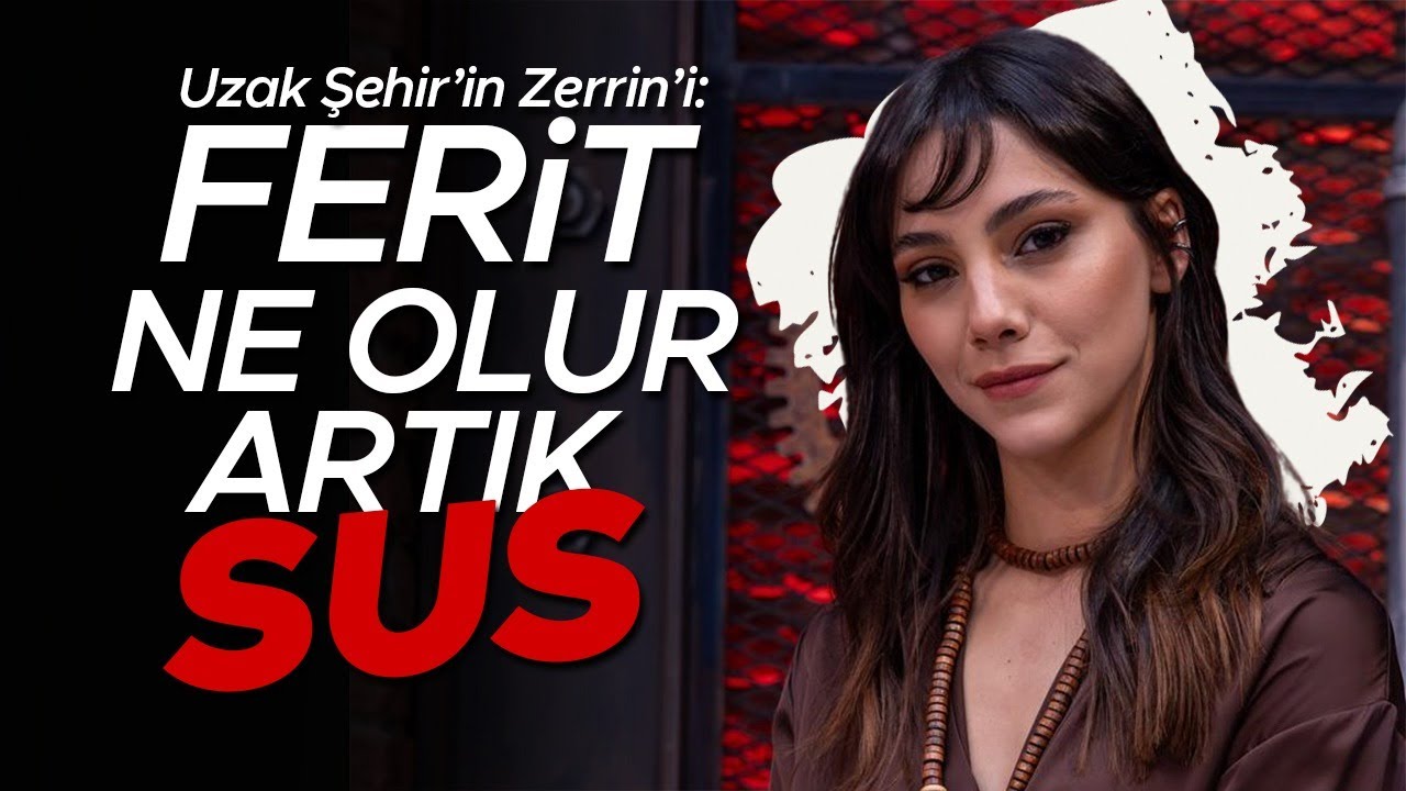 Uzak Şehir'in Zerrin'i Dilin Döğer: Ferit artık ne olur sus | Ne Var Ne Yok