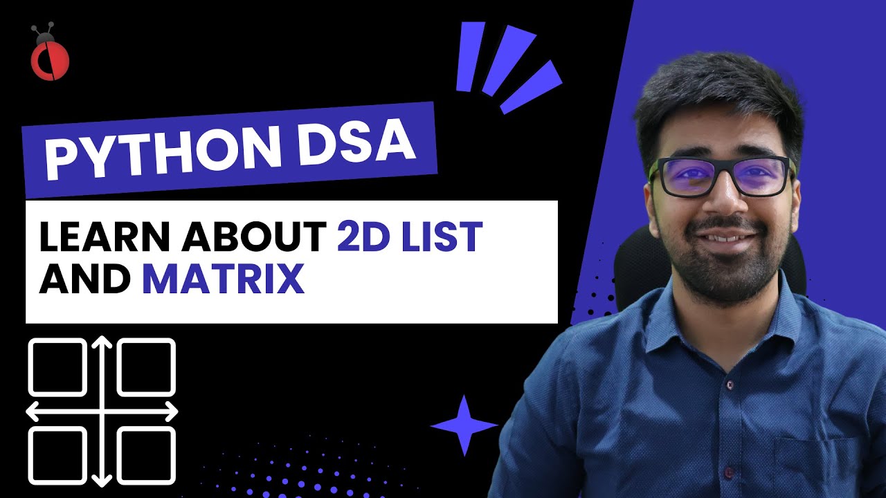 DSA in Python Course - Learn About 2D List or Matrix - Part 40 [Hindi] | Code & Debug