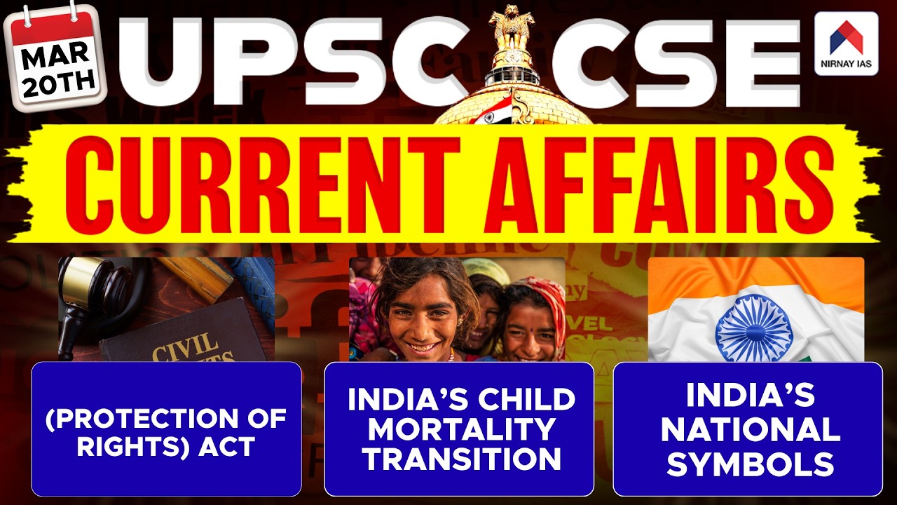 20 March 2026 UPSC Current Affairs | Protection of Rights, Child Mortality, National Symbols