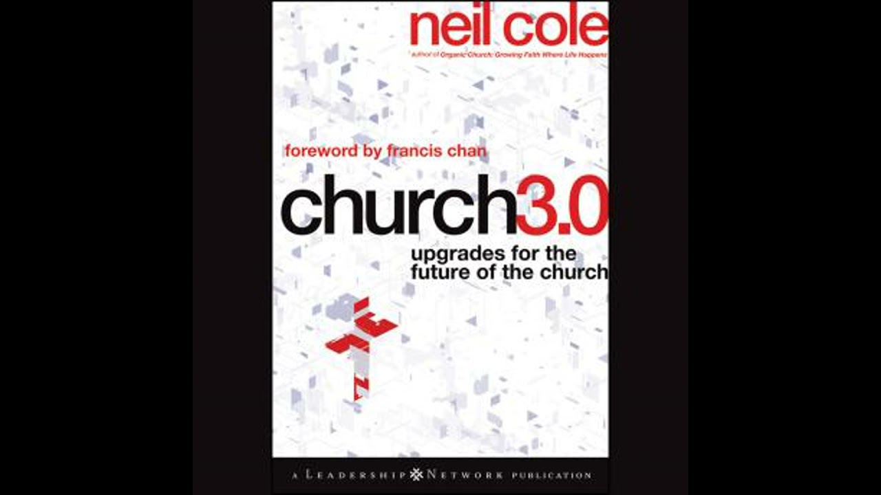 Church 3.0: Upgrades for the Future of the Church - Neil Cole