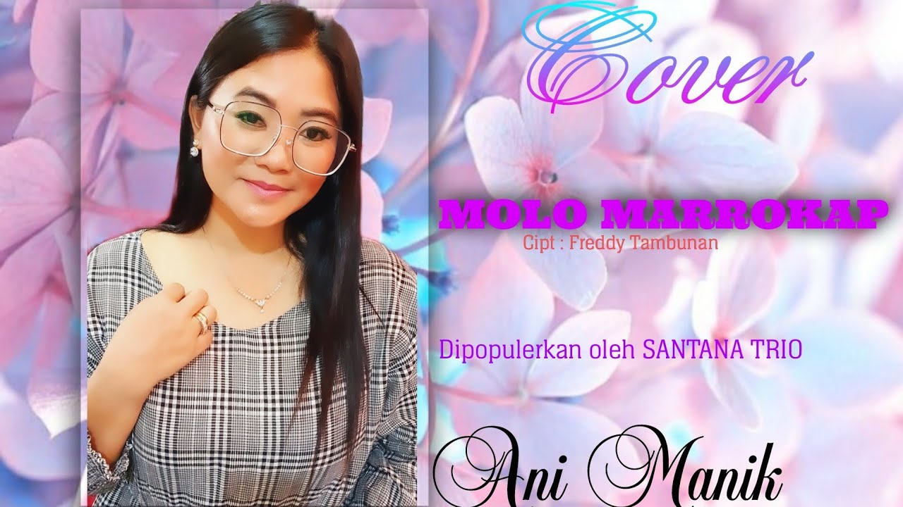 MOLO MARROKAP Cipt. Freddy Tambunan ( Cover by . Ani Manik )