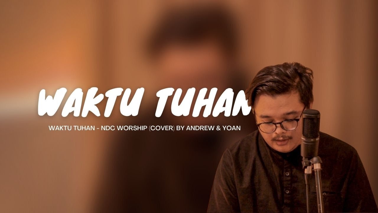 WAKTU TUHAN - NDC WORSHIP (COVER) BY ANDREW & YOAN