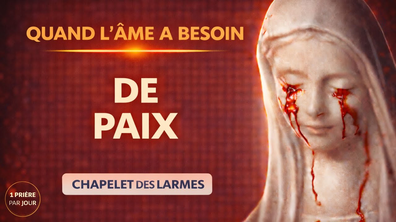 Chapelet des Larmes – Quand l’âme a besoin de paix