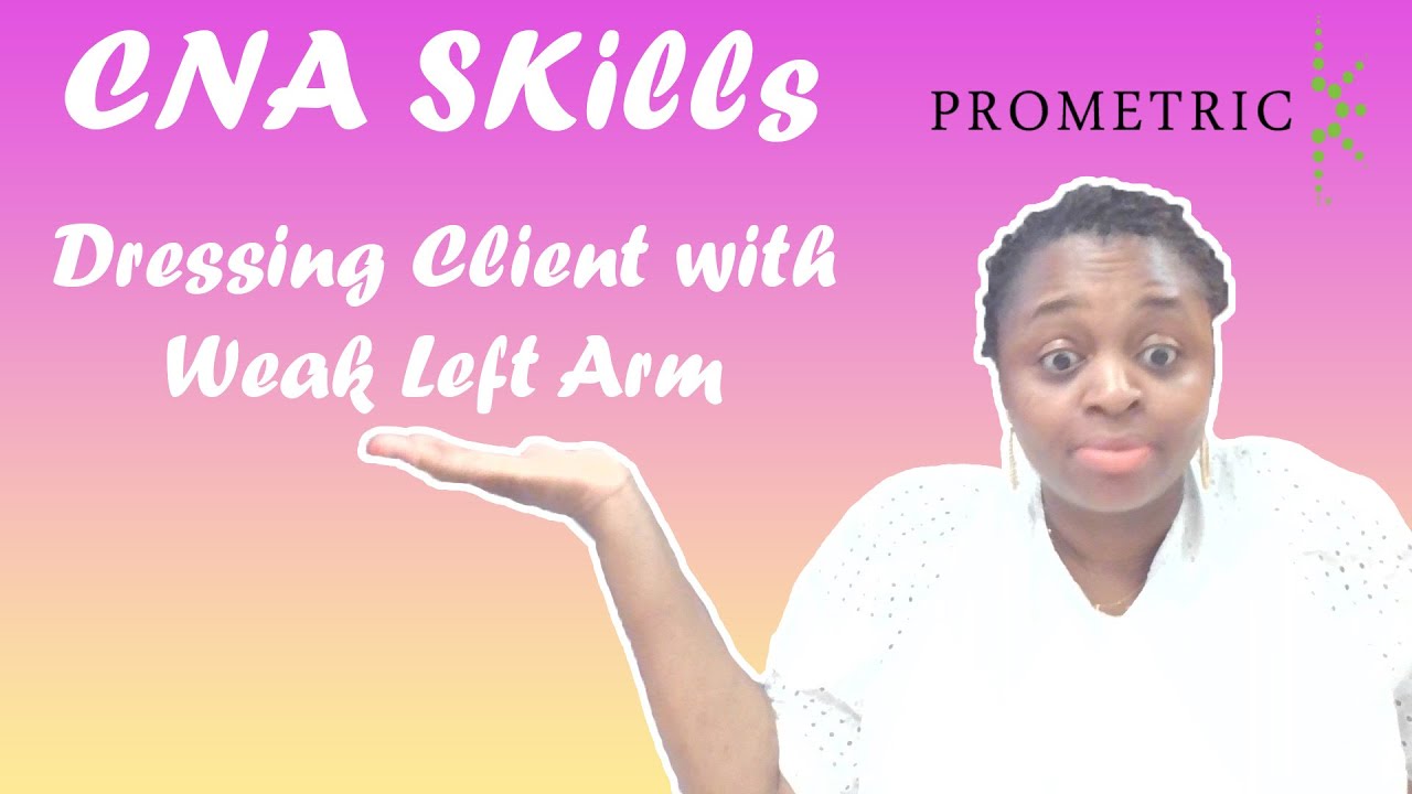 CNA Skills - Dressing client with weak left arm - Massachusetts CNA State Exam
