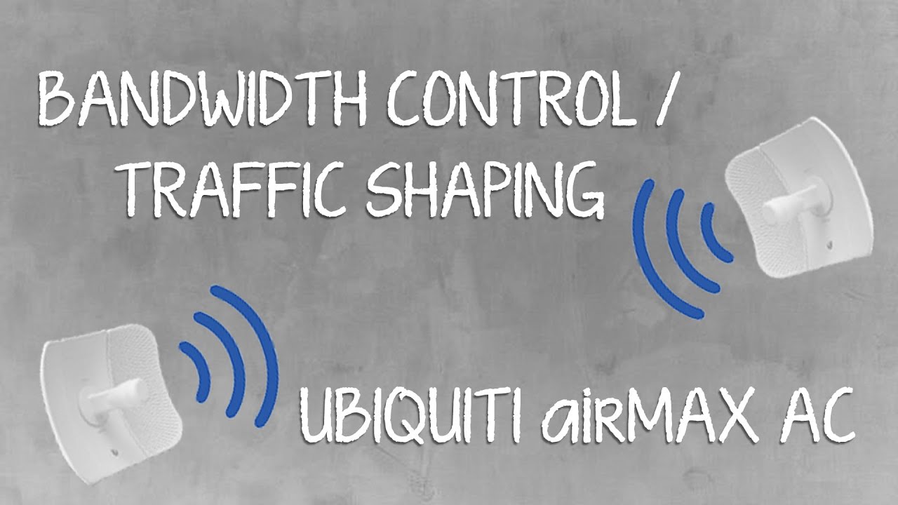P2P / Hotspot : Bandwidth Control / Traffic shaping using Ubiquiti airMax AC