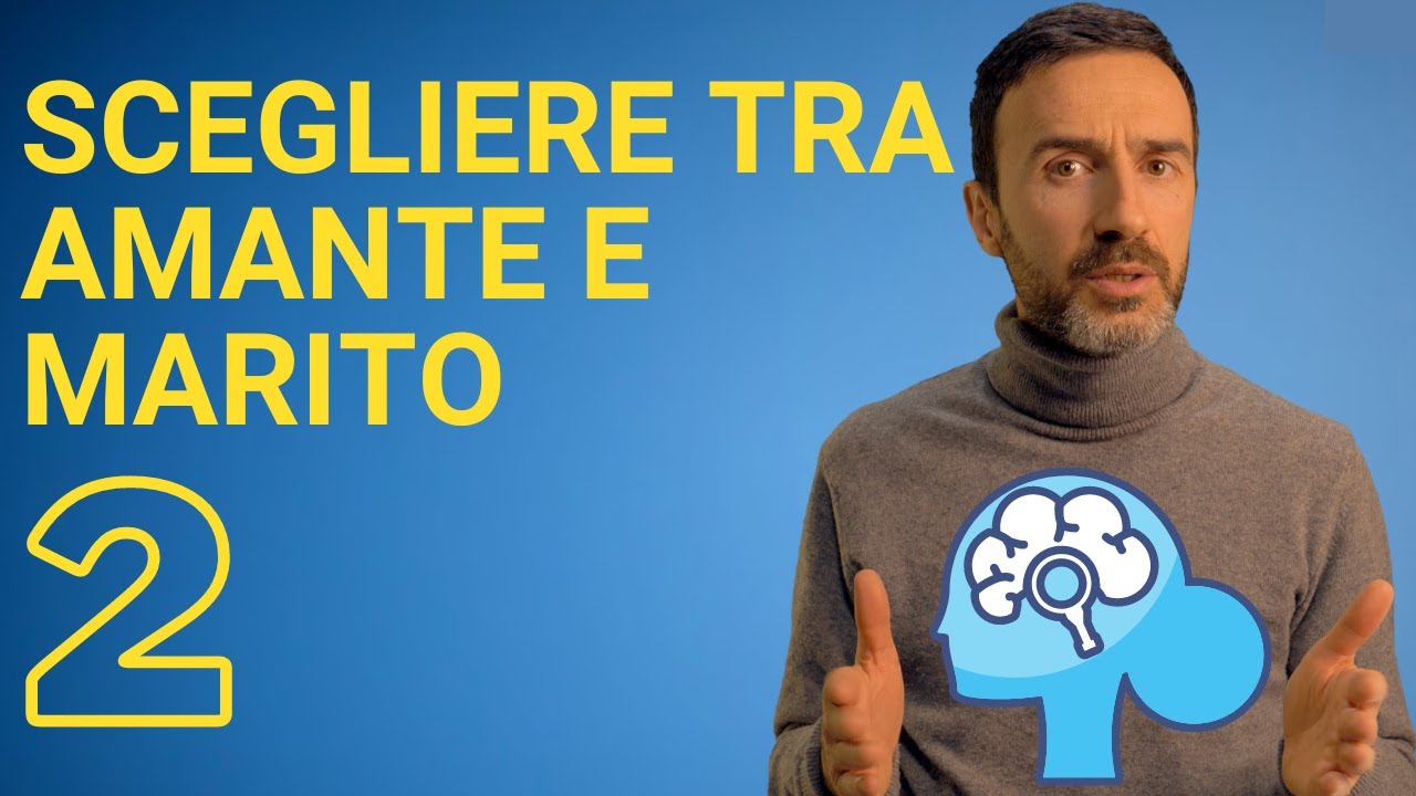 Come scegliere tra amante e partner ufficiale (Parte 2). Lo Psicologo Parla