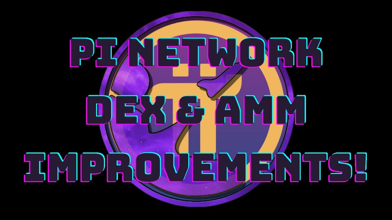 Pi Network - Улучшения Dex и AMM!