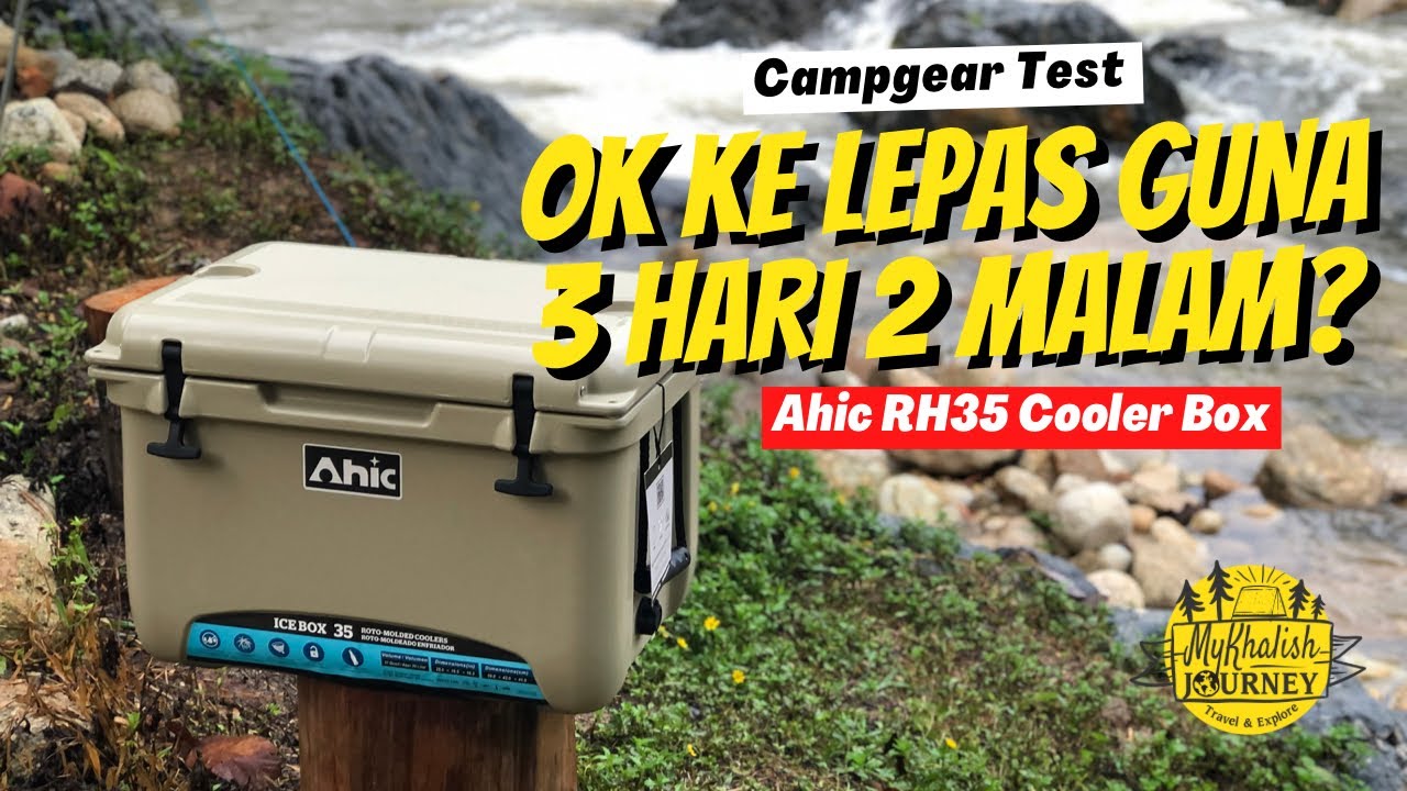 Kami UJI KETAHANAN Cooler Box AHIC RH35 ketika camping 3 hari 2 malam #mykhalishjourney