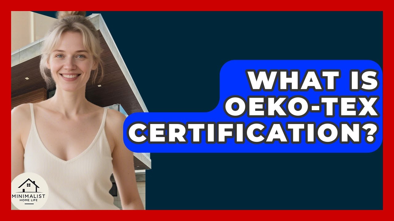 What Is OEKO-TEX Certification? - Minimalist Home Life