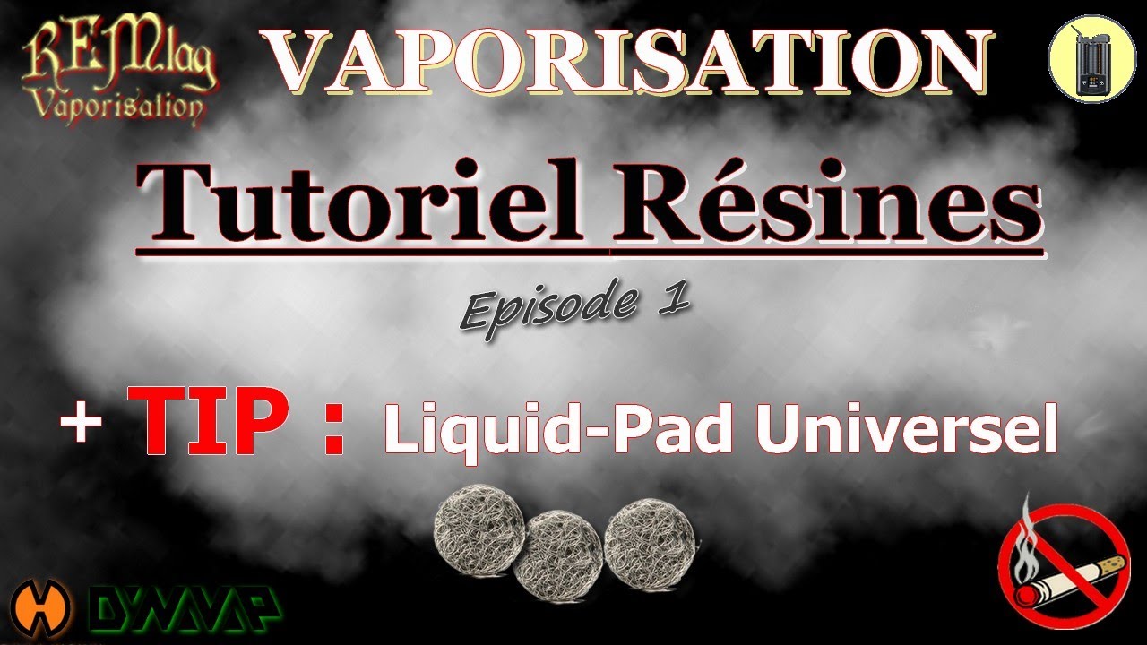 Comment Vaporiser La R&eacute;sine Avec Son Vaporisateur [Tuto Accessoires] + Astuce Liquid-Pad, &Eacute;pisode 1