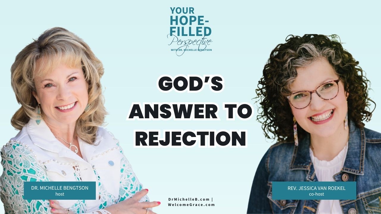 How to Overcome Rejection and Abandonment with God’s Love - Episode 357
