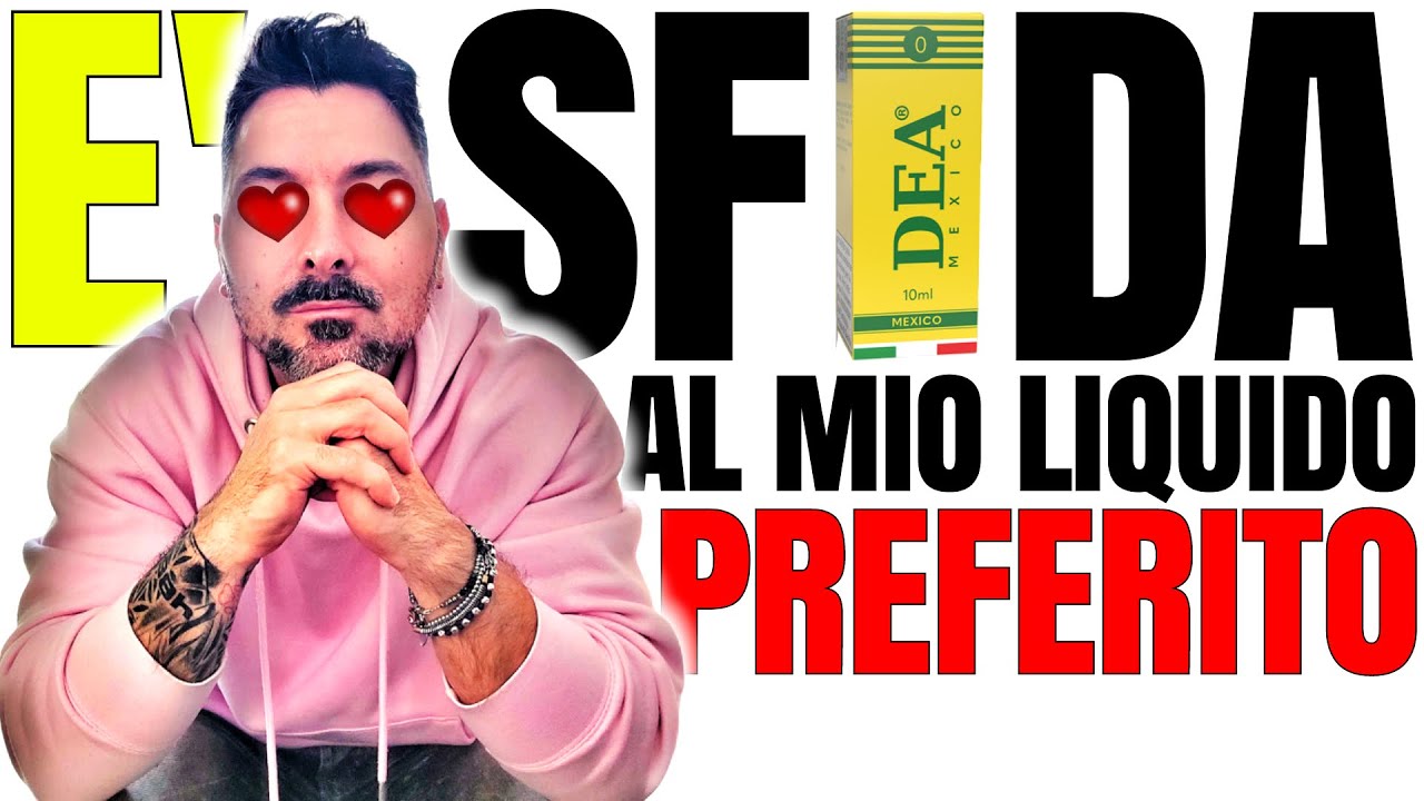 Come Ho Trovato il Liquido PERFETTO per Svapare? MEXICO sfida TUTTI 😍