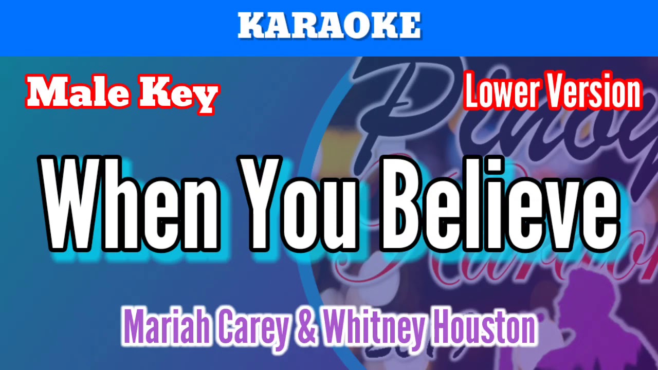 When You Believe by Mariah Carey & Whitney Houston (Karaoke : Male Key : Lower Version)