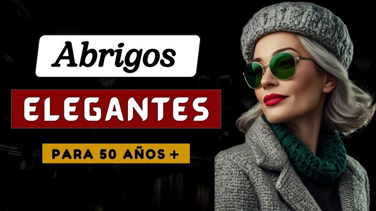✔️🧥 Cómo usar ABRIGOS ELEGANTES a los 50 años o más | IDEAS para vestirse con CLASE 💃💫