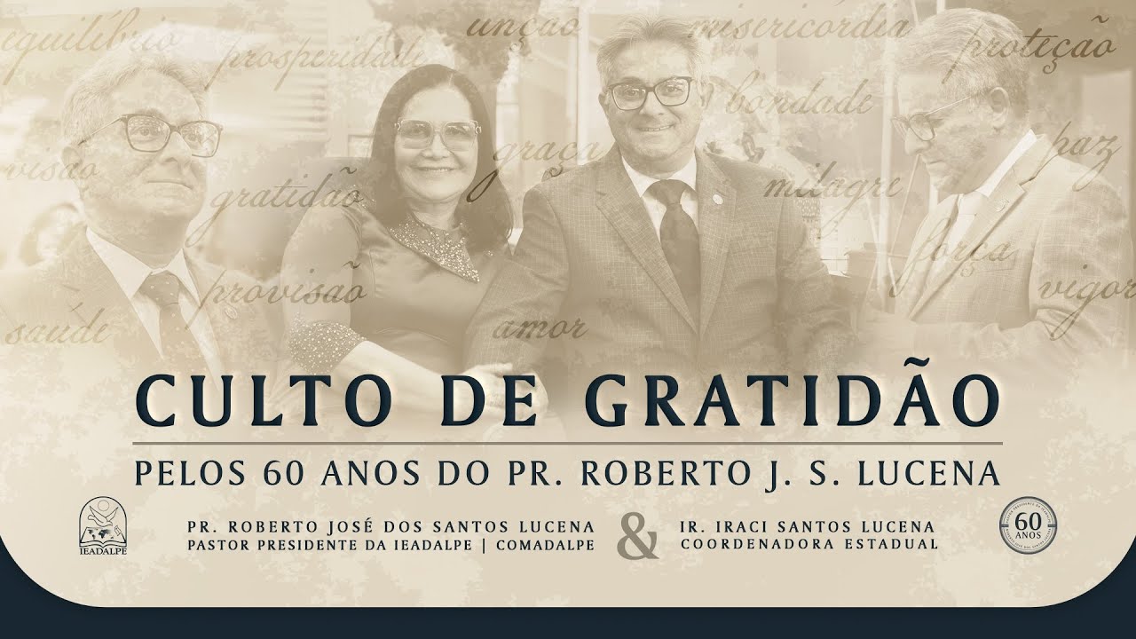Culto de Gratidão - 60 Anos do Pr. Pres. Roberto J. S. Lucena - Ieadalpe - Ao Vivo - 15/05/2025