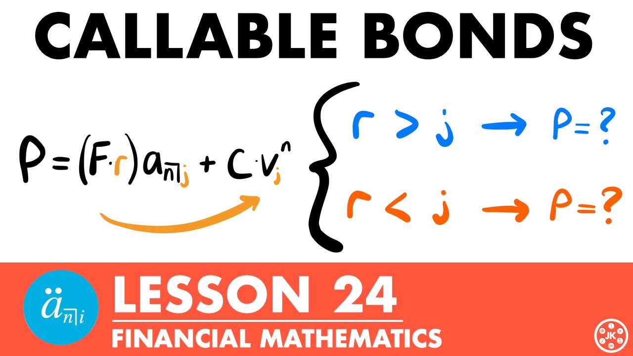 Callable Bonds | Exam FM | Financial Mathematics Lesson 24 - JK Math