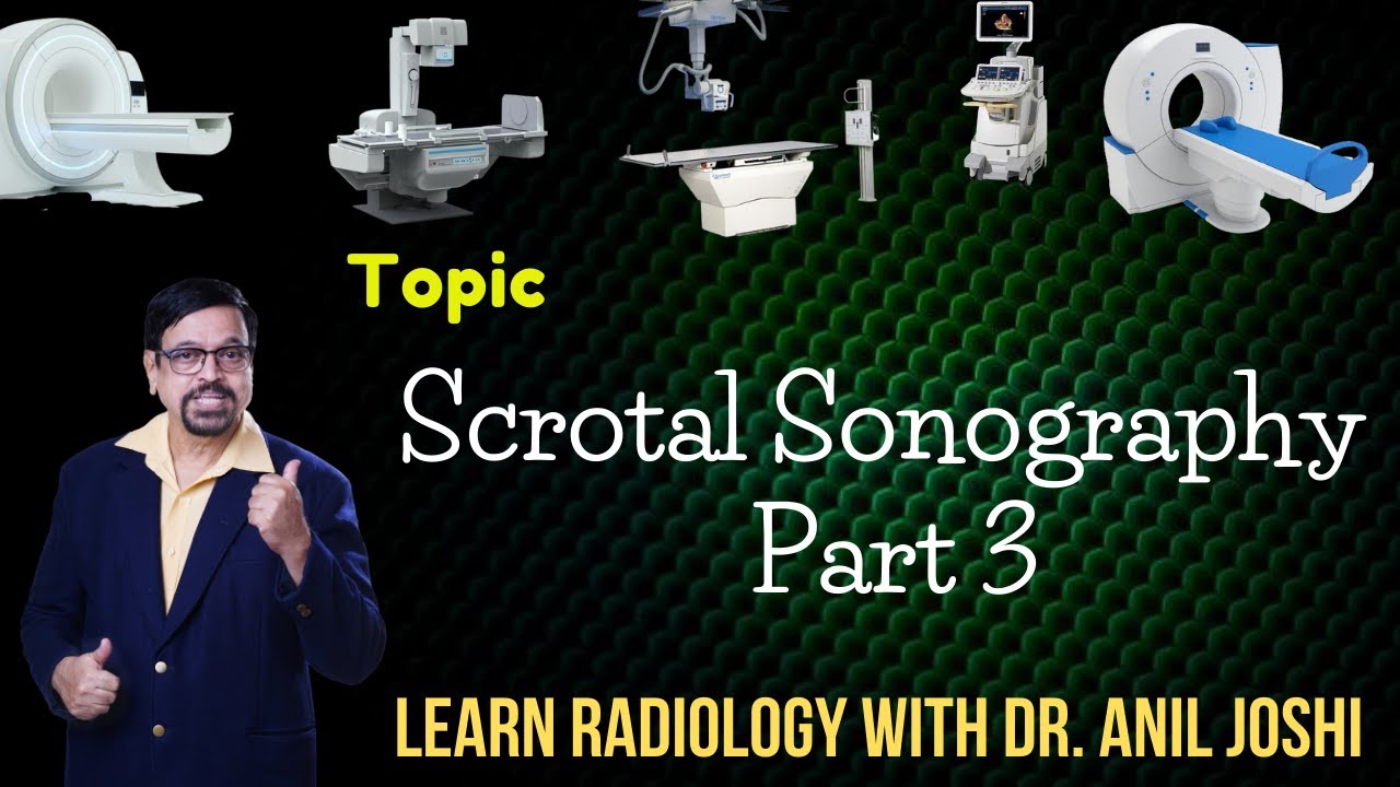 TOPIC - SCROTAL SONOGRAPHY PART 3 ., LEARN RADIOLOGY WITH DR ANIL JOSHI SERIES.