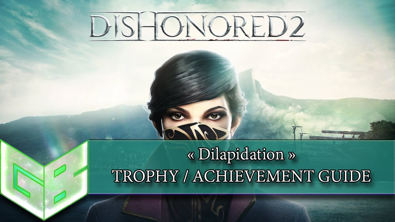 Dishonored 2 - Dilapidation Trophy/Achievement Guide