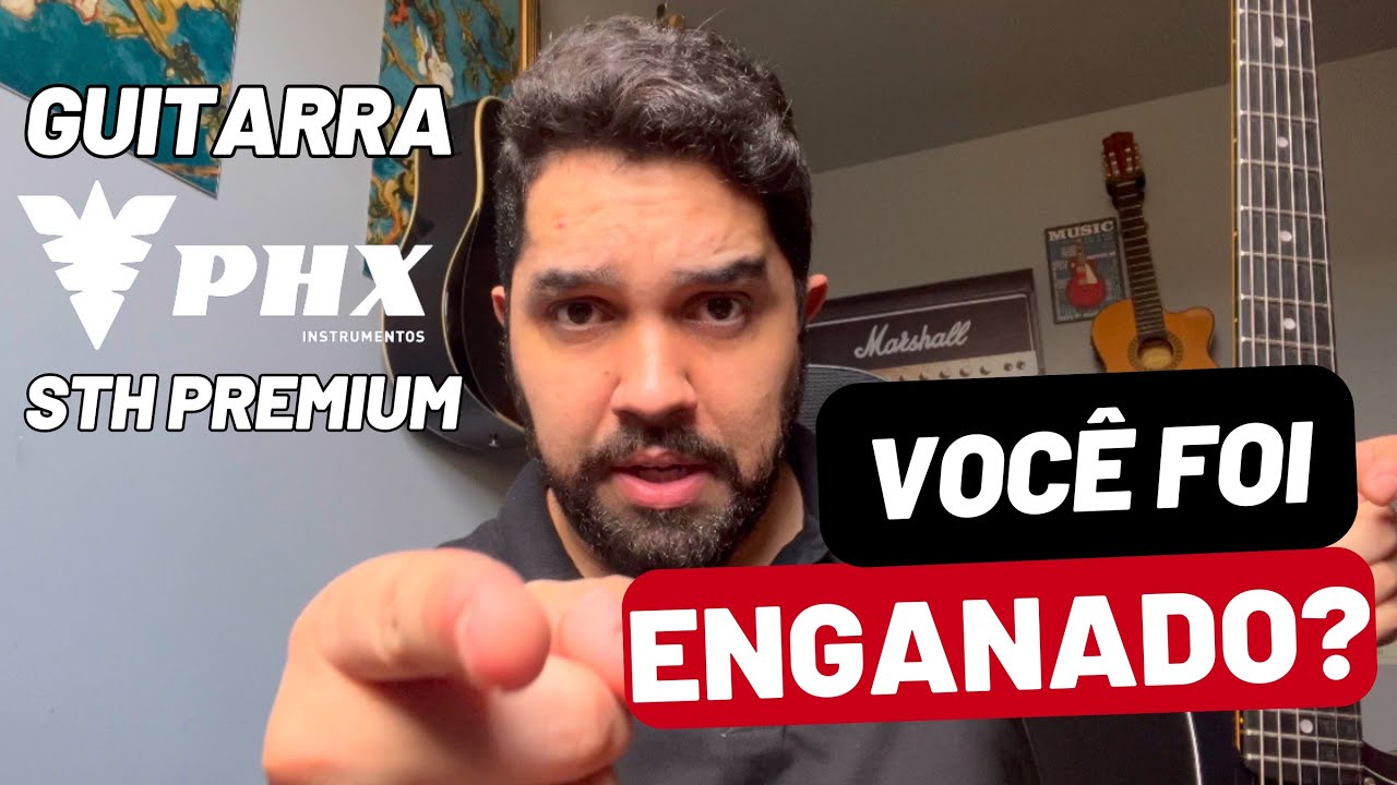 GUITARRA PHX STH PREMIUM - FOMOS ENGANADOS?