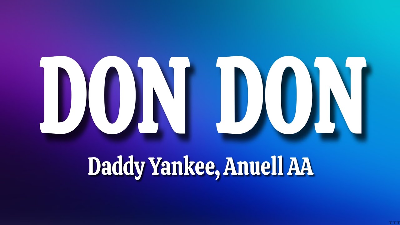 Daddy Yankee, Anuel AA & Kendo Kaponi - Don Don (Letra-Lyrics)
