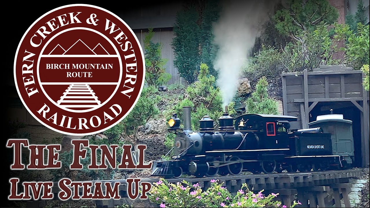 Fern Creek & Western Final Live Steam Up