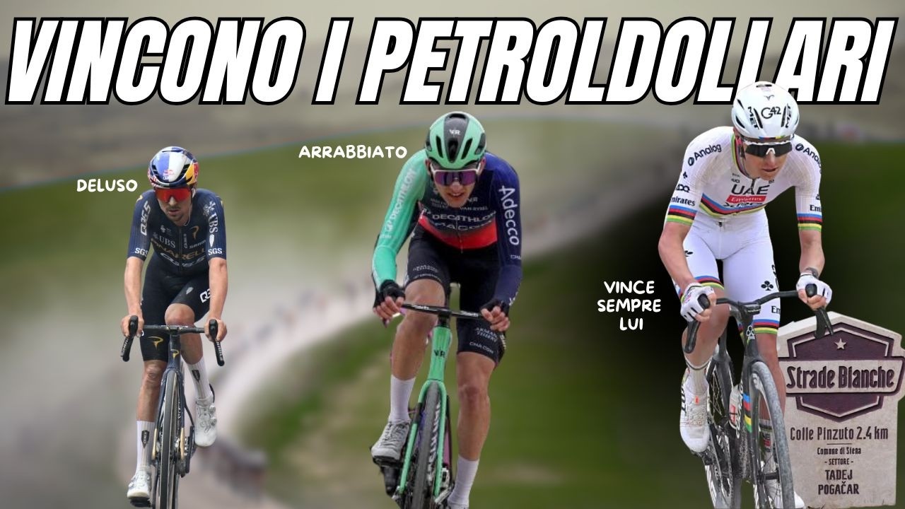 Pogacar e i Petroldollari vincono le Strade Bianche