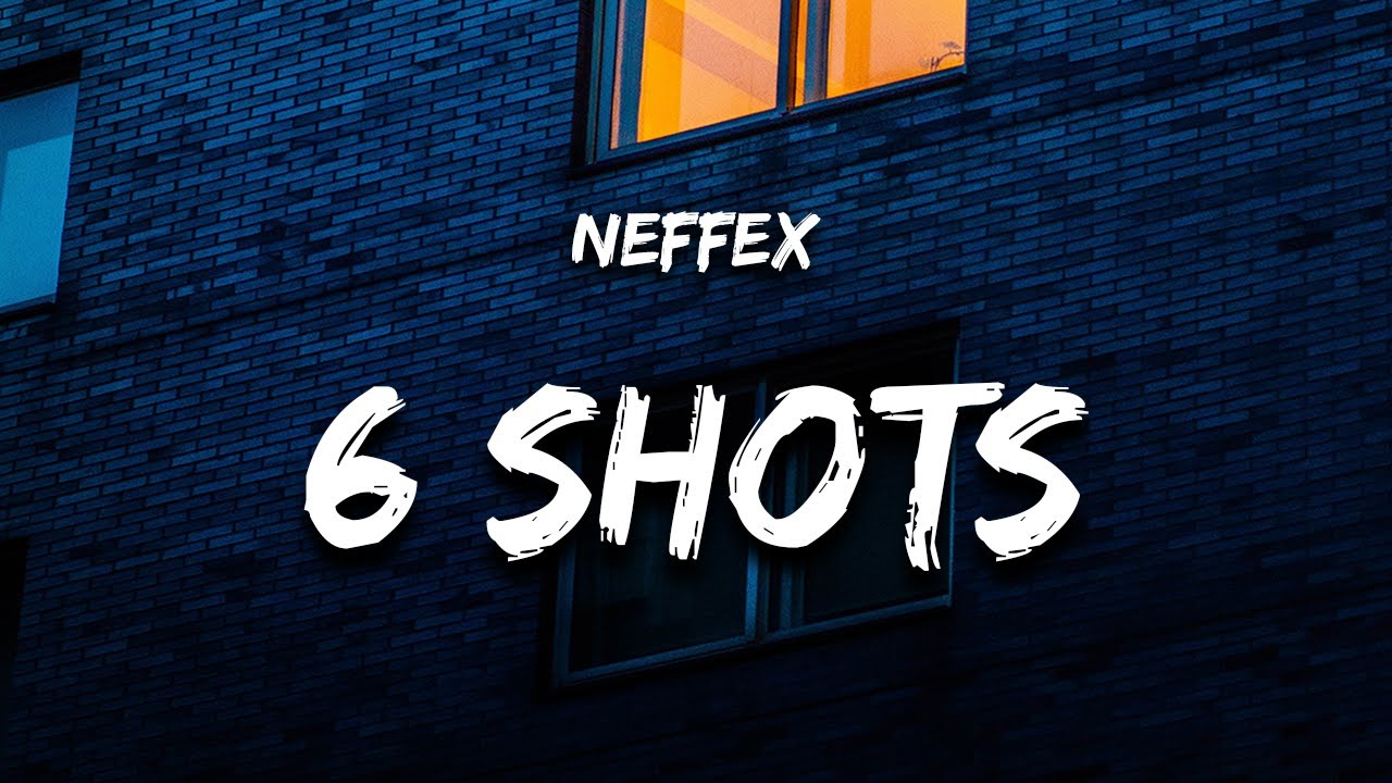 NEFFEX - 6 Shots (Lyrics)
