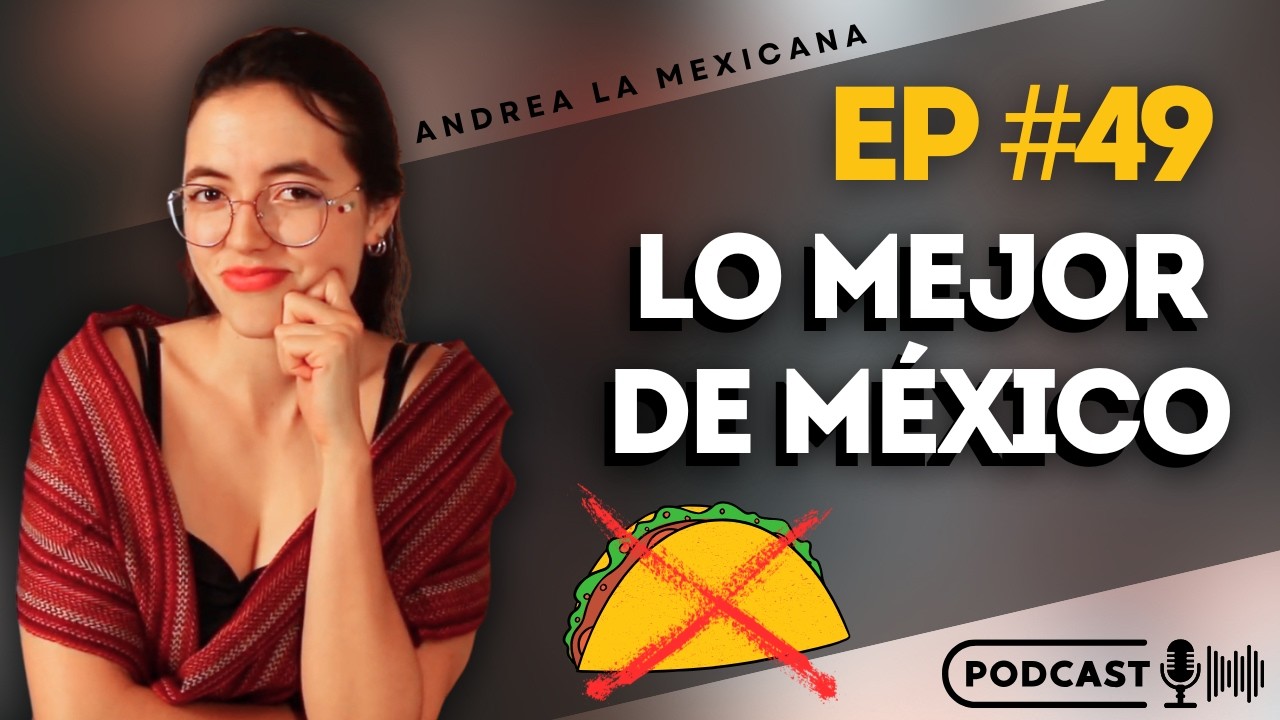 Ep#49- Los 10 platillos mexicanos que tienes que probar