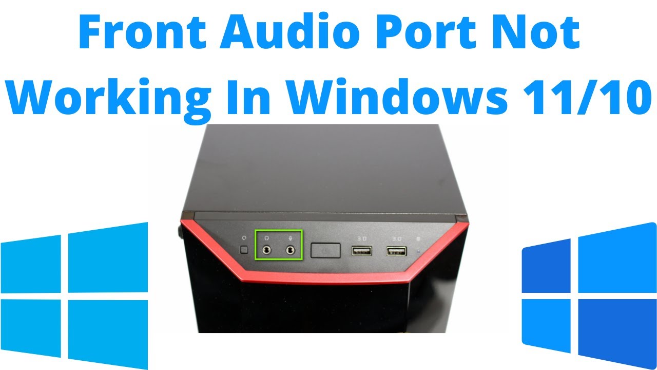 How To Fix Front Audio Port Not Working In Windows 11/10