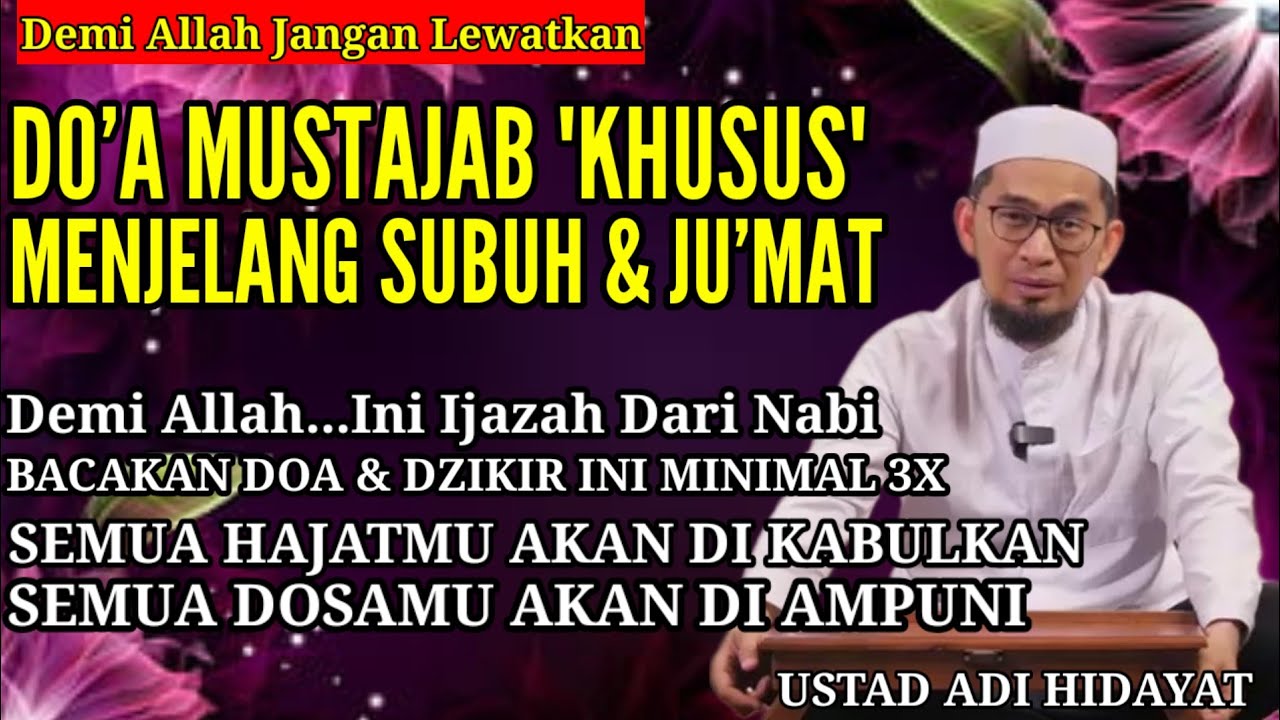 Jangan Lewatkan! Doa Mustajab di Jumat Terakhir Sya’ban. Baca Minimal 3X | Ustadz Adi Hidayat
