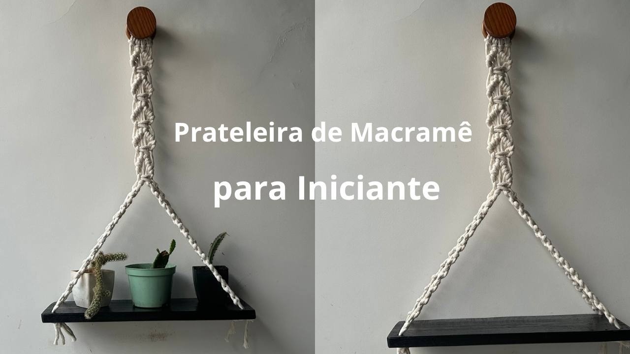 Prateleira de Macramê para Iniciantes: Passo a Passo com Nó Plano e Festonê.