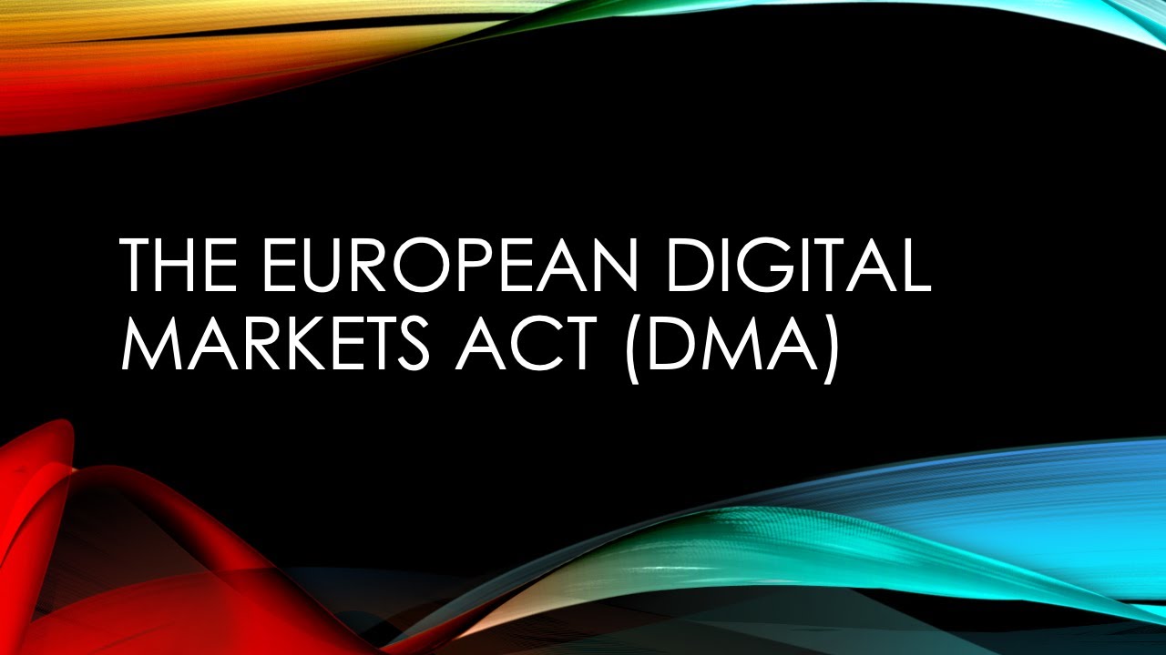 European Digital Markets Act (DMA)