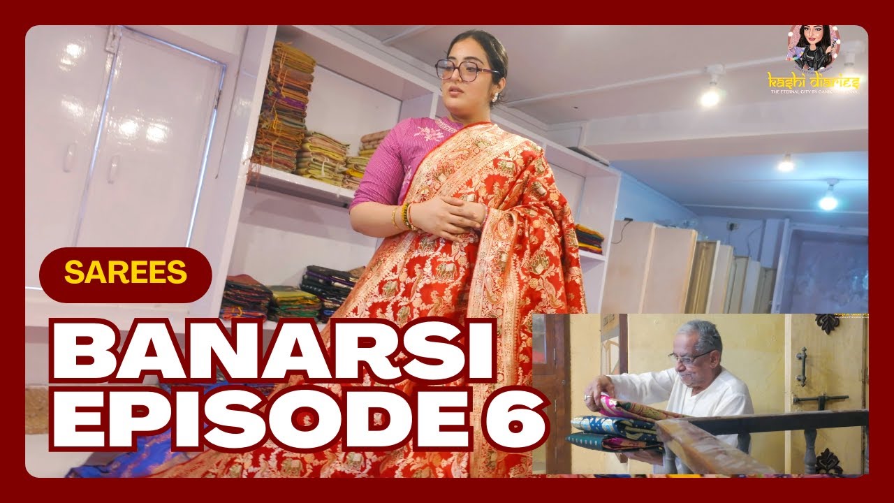 EP 6 | Kashi Diaries | Bangali Tola Banarasi Silk Sarees | #varanasi #mahadev #om #saree