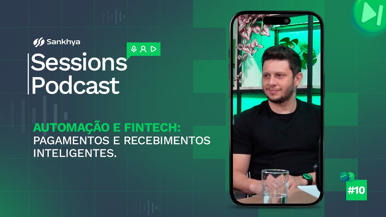 Automação Fintech: Pagamentos e Recebimentos Inteligentes | Sankhya Podcast #10
