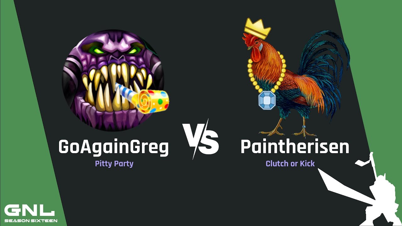 GNL Season 16 Week 1 series - GoAgainGreg (PP) vs. Paintherisen (CoK) (BO3)