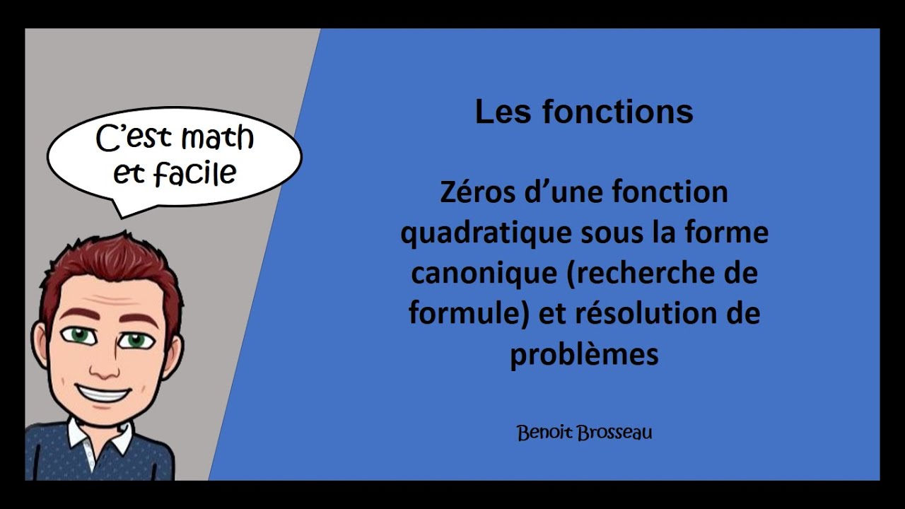 Zéros d'une fonction quadratique forme canonique (recherche formule) et résolution de problèmes