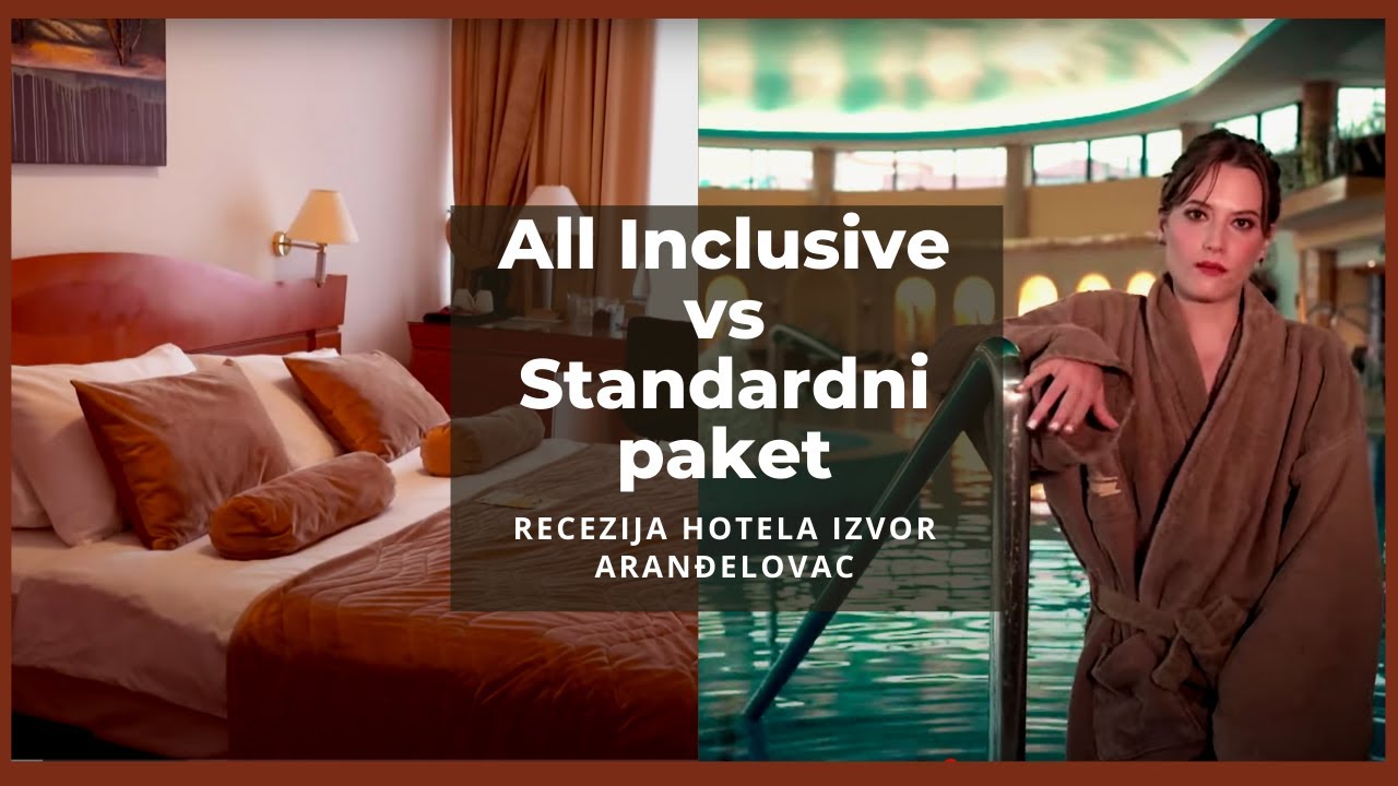 Razlike i najbolja opcija za vaš odmor ALL INCLUSIVE ili STANDARDNI paket | Recenzija Hotela IZVOR