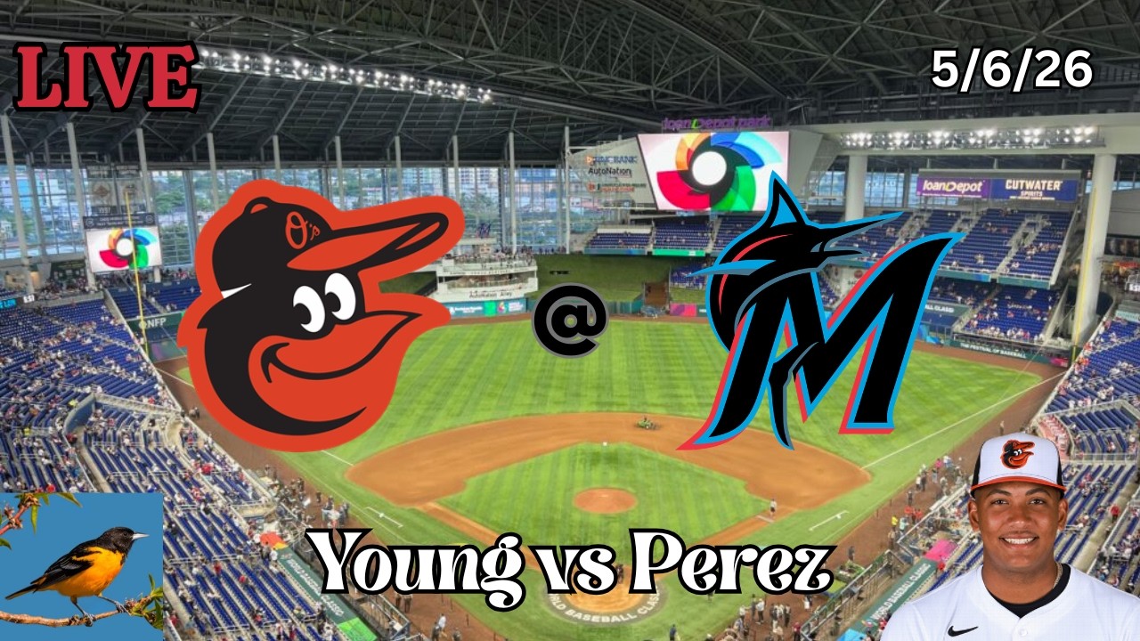 Baltimore Orioles @ Miami Marlins | LIVE Play-by-Play, Commentary | 5/6/26 | Young - Game 37
