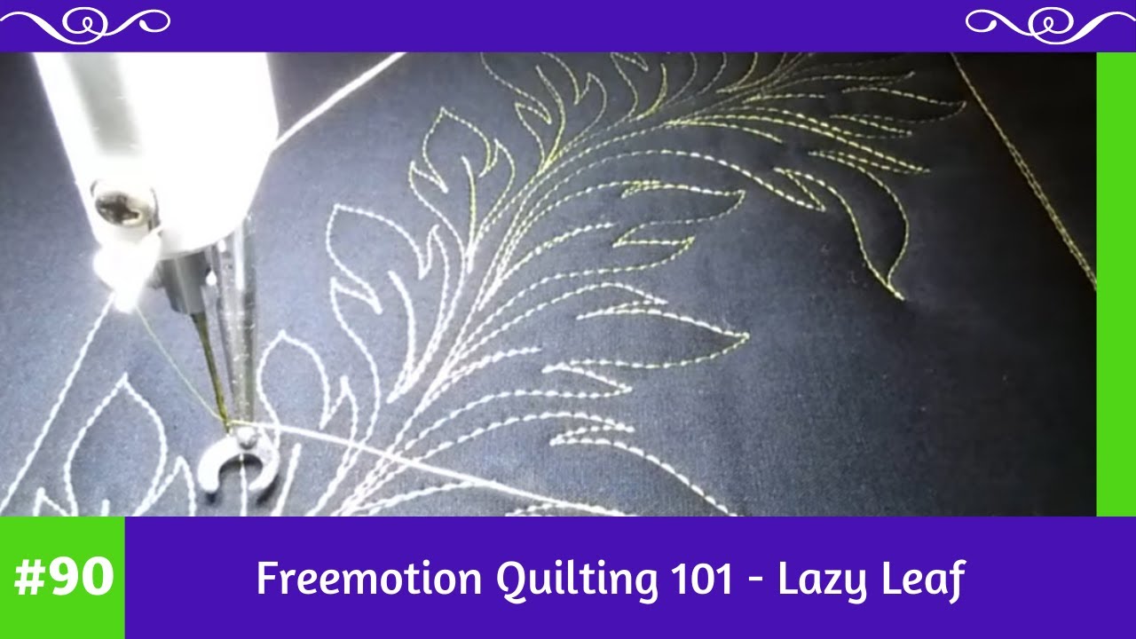 Freemotion Quilting 101 #90 - Lazy Leaf